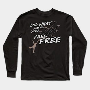 Do what make you feel Free (Dark color) Long Sleeve T-Shirt